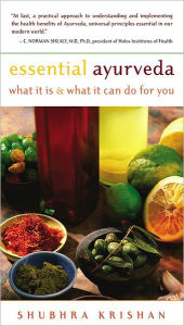 Essential Ayurveda: What It Is and What It Can Do for You