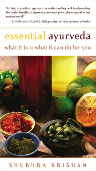 Essential Ayurveda: What It Is and What It Can Do for You