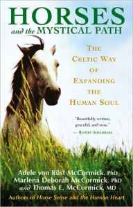 Title: Horses and the Mystical Path: The Celtic Way of Expanding the Human Soul, Author: Adele Von Rust McCormick