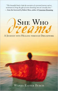 Title: She Who Dreams: A Journey into Healing through Dreamwork, Author: Wanda Burch