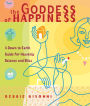 The Goddess of Happiness: A Down-to-Earth Guide for Heavenly Balance and Bliss
