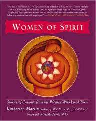 Title: Women of Spirit: Stories of Courage from the Women Who Lived Them, Author: Katherine Martin