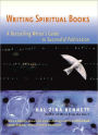 Writing Spiritual Books: A Bestselling Writer¿s Guide to Successful Publication