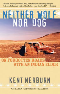 Neither Wolf nor Dog: On Forgotten Roads with an Indian Elder