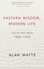 Eastern Wisdom, Modern Life: Collected Talks: 1960-1969