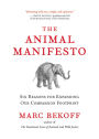 The Animal Manifesto: Six Reasons for Expanding Our Compassion Footprint