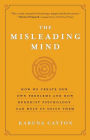 The Misleading Mind: How We Create Our Own Problems and How Buddhist Psychology Can Help Us Solve Them