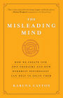 The Misleading Mind: How We Create Our Own Problems and How Buddhist Psychology Can Help Us Solve Them
