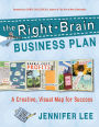The Right-Brain Business Plan: A Creative, Visual Map for Success