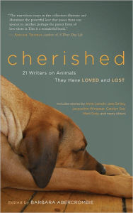 Title: Cherished: 21 Writers on Animals They Have Loved and Lost, Author: Barbara Abercrombie
