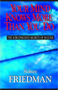 Your Mind Knows More than You Do: The Subconscious Secrets of Success