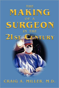 The Making Of A Surgeon In The 21st Century