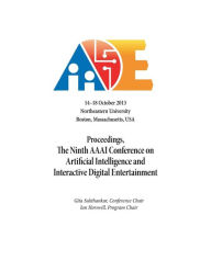 Title: Proceedings, the Ninth AAAI Conference on Artificial Intelligence and Interactive Digital Entertainment, Author: Gita Sukthankar