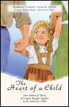 The Heart of a Child: Four Historical Stories of Couples Brought Together by the Faith of a Child