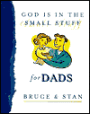 God Is in the Small Stuff for Dads