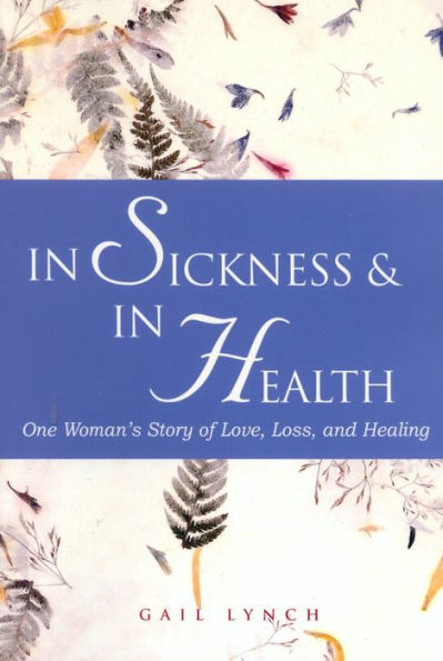 In Sickness and in Health: One Woman's Story of Love, Loss, and Healing