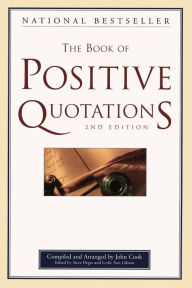Title: The Book of Positive Quotations / Edition 2, Author: John Cook