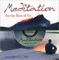 Title: Meditation for the Rest of Us, Author: James Baltzell