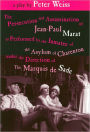 The Persecution and Assassination of Jean-Paul Marat as Performed by the Inmates of the Asylum of Charenton under the Direction of the Marquis de Sade