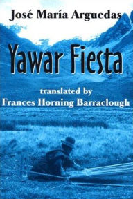 Title: Yawar Fiesta / Edition 1, Author: Jose Maria Arguedas