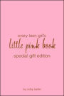 Every Teen Girl's Little Pink Book Special Gift Edition