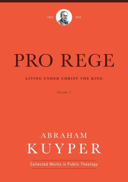 Pro Rege (Volume 1): Living Under Christ the King