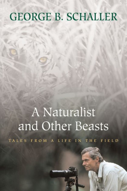 A Naturalist And Other Beasts: Tales From A Life In The Field By George ...