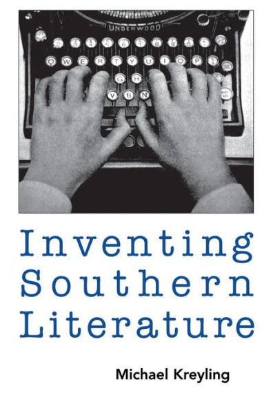 Inventing Southern Literature / Edition 1