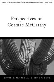 Title: Perspectives on Cormac McCarthy, Author: Edwin T. Arnold