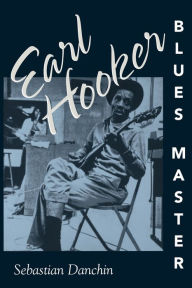 Title: Earl Hooker, Blues Master, Author: Sebastian Danchin