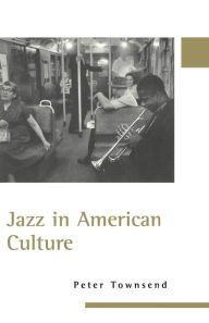 Title: Jazz in American Culture / Edition 1, Author: Peter Townsend