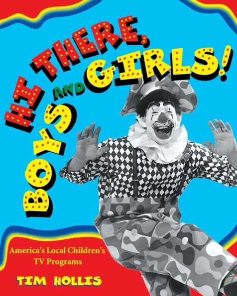 Hi There, Boys and Girls!: America's Local Children's TV Programs