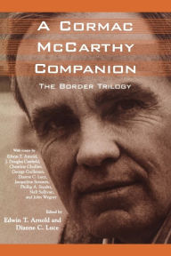 Title: A Cormac McCarthy Companion: The Border Trilogy, Author: Edwin T. Arnold
