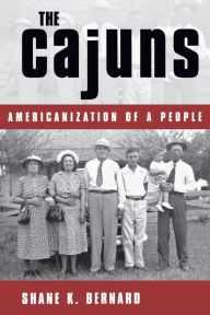 Title: The Cajuns: Americanization of a People, Author: Shane K Bernard