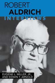 Title: Robert Aldrich: Interviews, Author: Eugene L. Miller