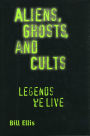 Aliens, Ghosts, and Cults: Legends We Live / Edition 1