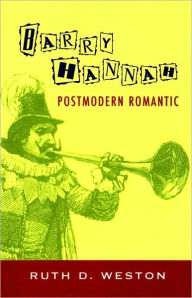 Title: Barry Hannah: Postmodern Romantic, Author: Ruth D. Weston