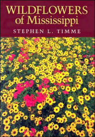 Title: Wildflowers of Mississippi, Author: Stephen L. Timme