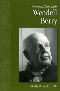 Title: Conversations with Wendell Berry, Author: Morris Allen Grubbs