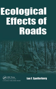 Title: Ecological Effects of Roads: The Land Reconstruction and Management / Edition 1, Author: I F Spellerberg