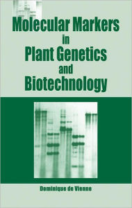 Title: Molecular Markers in Plant Genetics and Biotechnology / Edition 1, Author: Domonique de Vienne