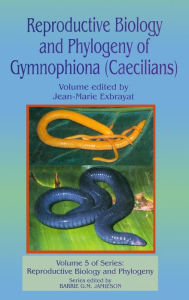 Title: Reproductive Biology and Phylogeny of Gymnophiona: Caecilians / Edition 1, Author: Barrie G M Jamieson