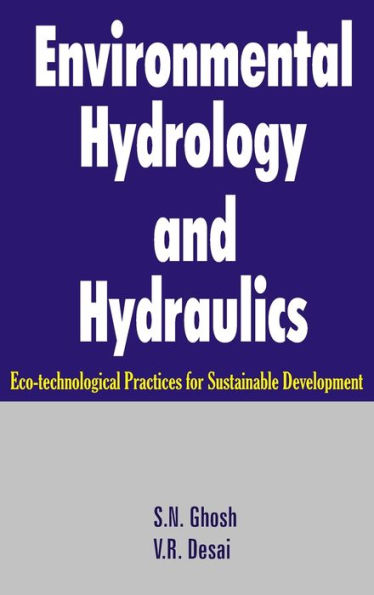 Environmental Hydrology and Hydraulics: Eco-technological Practices for Sustainable Development / Edition 1