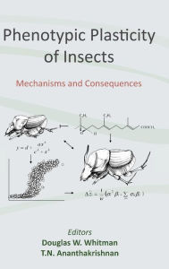 Title: Phenotypic Plasticity of Insects: Mechanisms and Consequences / Edition 1, Author: Douglas Whitman