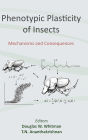 Phenotypic Plasticity of Insects: Mechanisms and Consequences / Edition 1