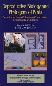 Title: Reproductive Biology and Phylogeny of Birds, Part B: Sexual Selection, Behavior, Conservation, Embryology and Genetics / Edition 1, Author: Barrie G M Jamieson