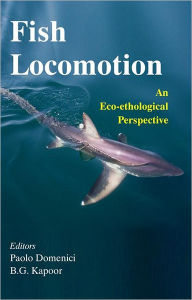 Title: Fish Locomotion: An Eco-ethological Perspective / Edition 1, Author: Paolo Domenici