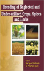 Breeding of Neglected and Under-Utilized Crops, Spices, and Herbs / Edition 1