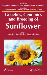 Title: Genetics, Genomics and Breeding of Sunflower / Edition 1, Author: Jinguo Hu
