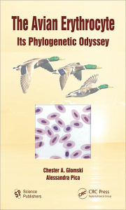 Title: The Avian Erythrocyte: Its Phylogenetic Odyssey / Edition 1, Author: Chester A. Glomski